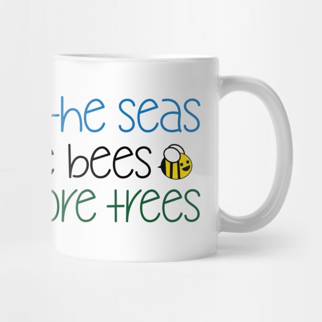 Clean The Seas Save The Bees Plant More Trees by defytees